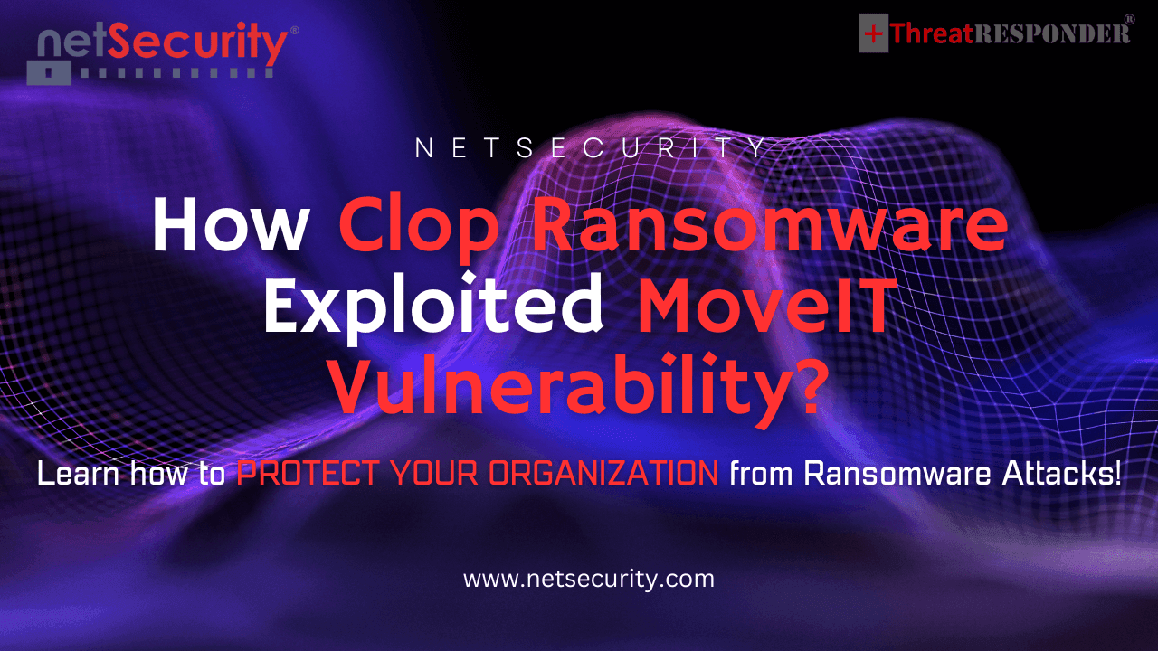How Clop Ransomware Exploited MoveIT (CVE-2023-34362) Vulnerability and How You Can Protect Your Organization?