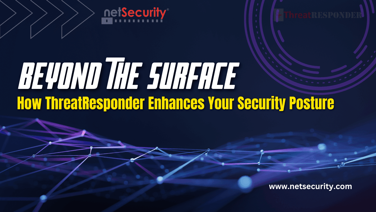 Beyond the Surface: How ThreatResponder Enhances Your Security Posture
