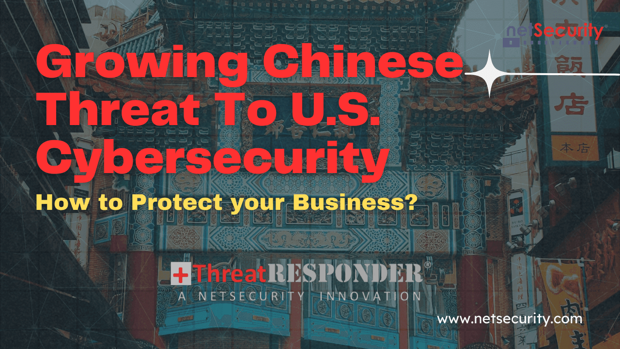 Growing Chinese Threat To U.S. Cyber Security: How to Protect Your Business?
