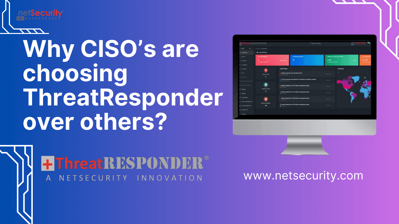 Why CISO’s are choosing ThreatResponder over others?