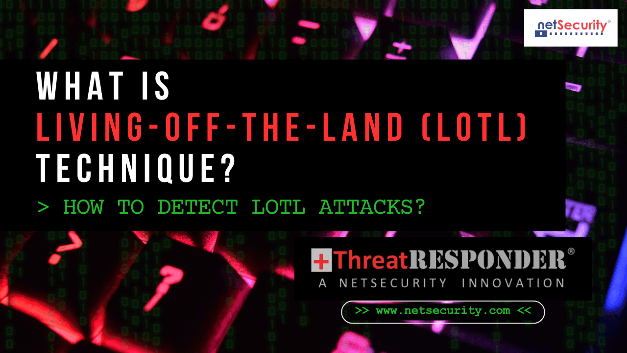 What is LoTL Techniques? How to Detect LoTL Attacks?