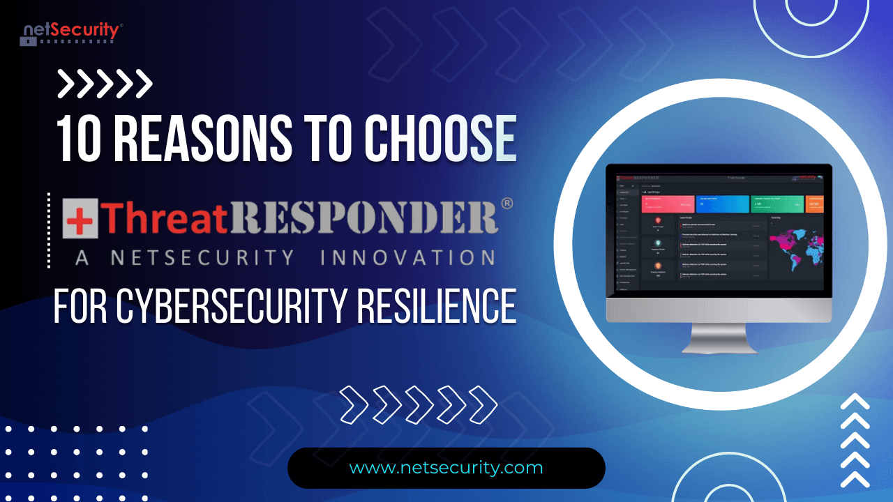 10 Reasons Why You Should Choose ThreatResponder for Cybersecurity Resilience!
