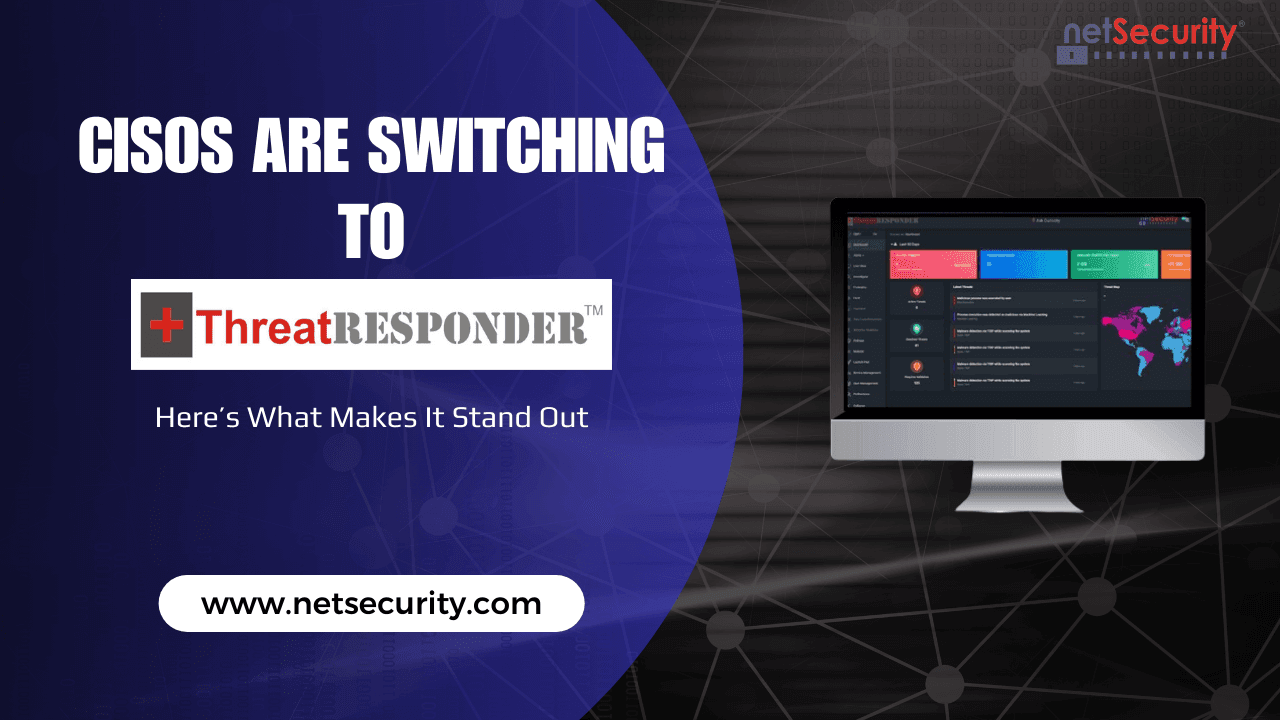 CISOs Are Switching to ThreatResponder—Here’s What Makes It Stand Out