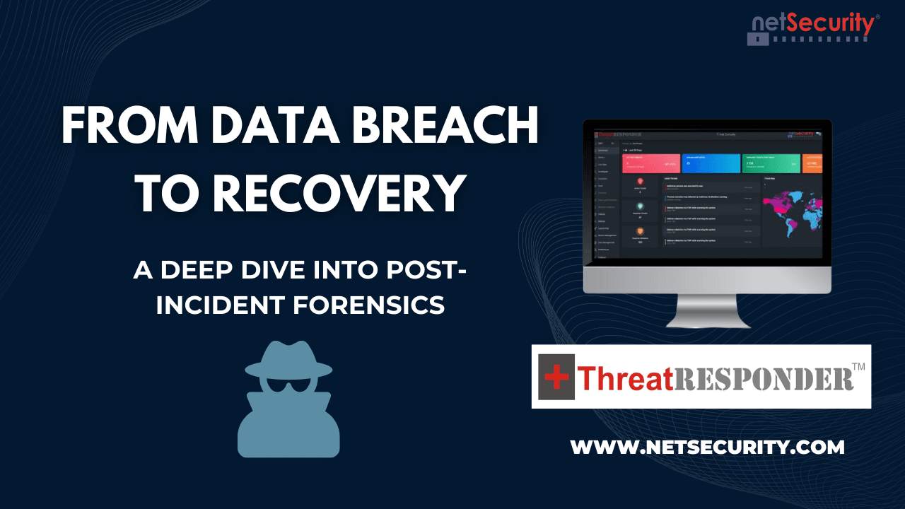 From Data Breach to Recovery: A Deep Dive into Post-Incident Forensics