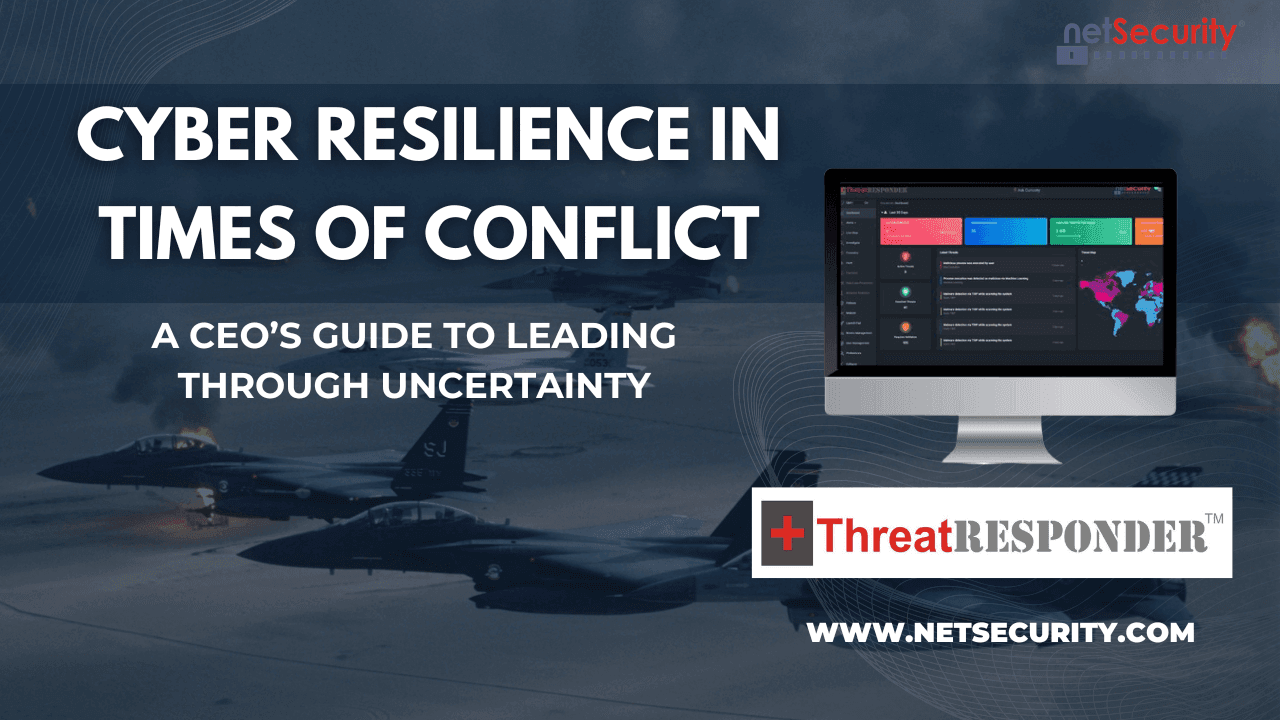 Cyber Resilience in Times of Conflict: A CEO’s Guide to Leading Through Uncertainty