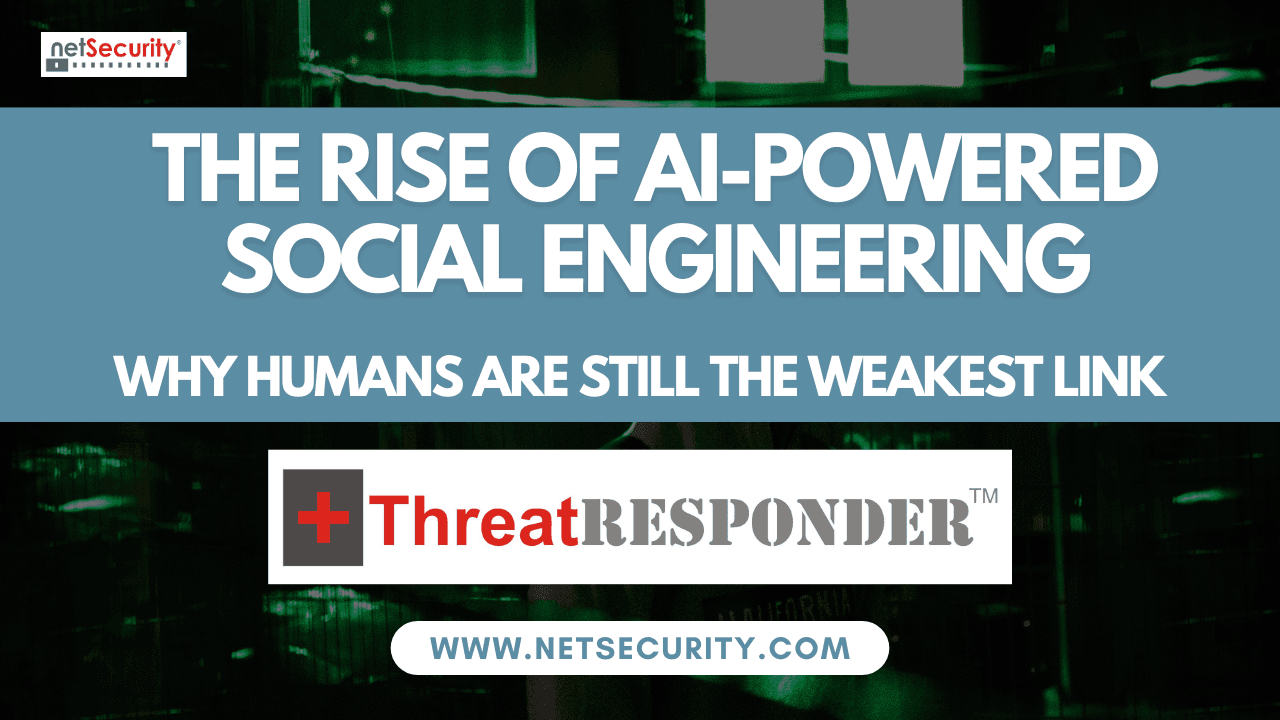 The Rise of AI-Powered Social Engineering: Why Humans Are Still the Weakest Link