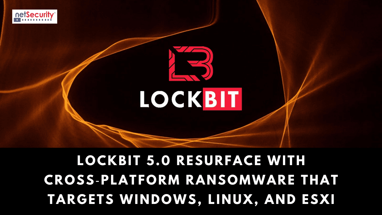 LockBit 5.0 Resurface with Cross‑Platform Ransomware That Targets Windows, Linux, and ESXi