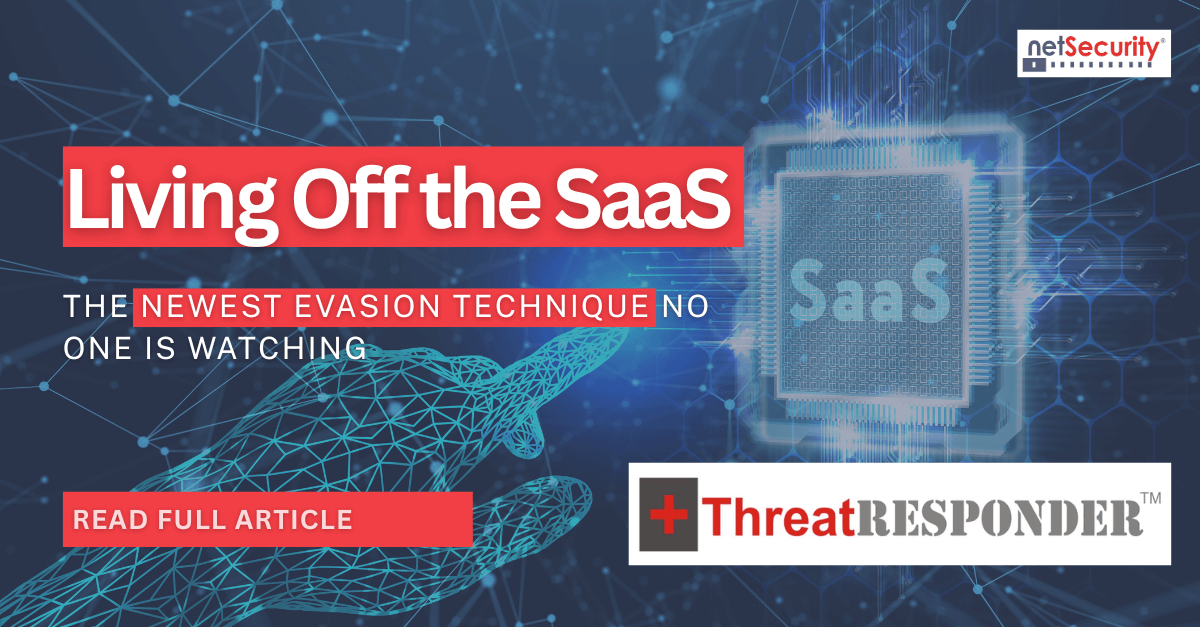 Living Off the SaaS: The Newest Evasion Technique No One Is Watching