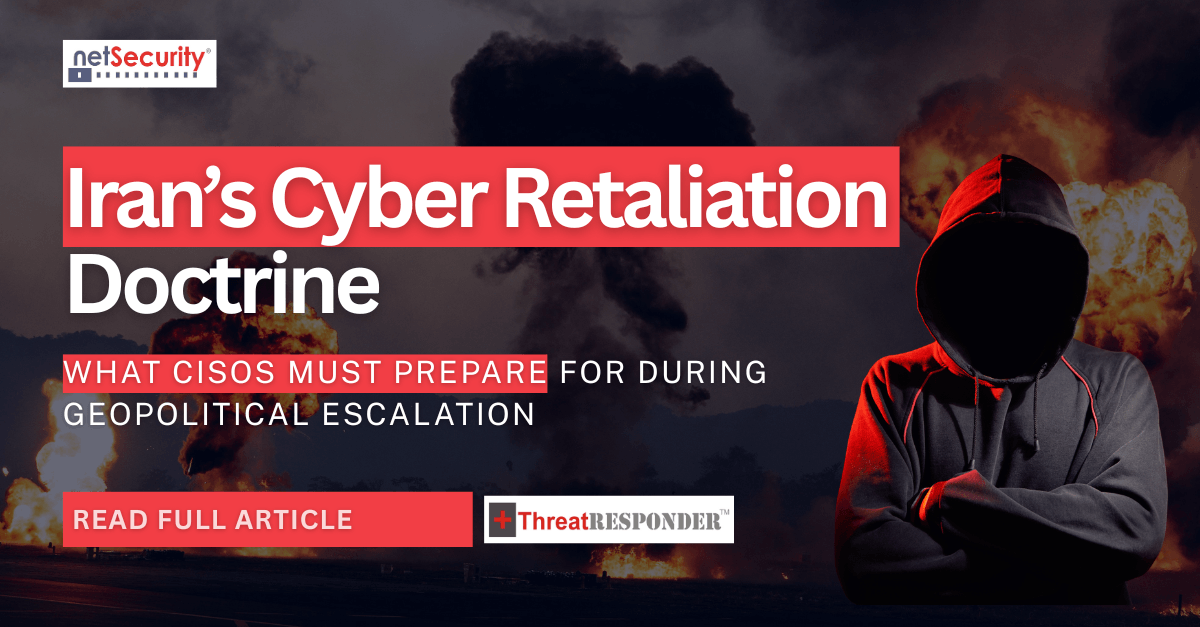 Iran’s Cyber Retaliation Doctrine: What CISOs Must Prepare for During Geopolitical Escalation